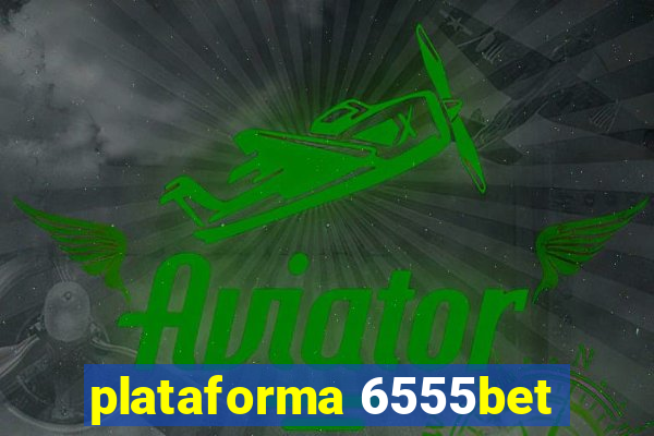 plataforma 6555bet
